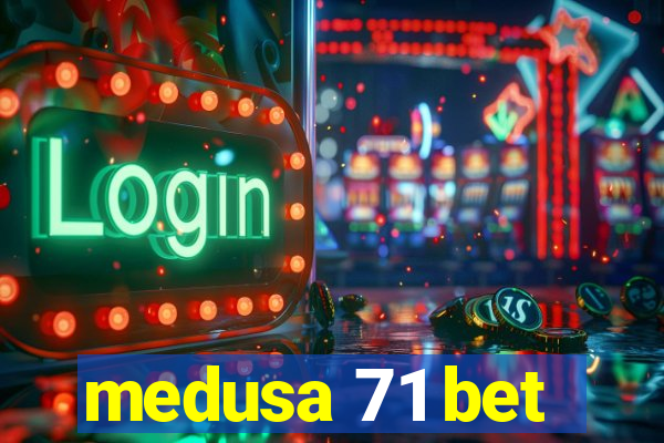 medusa 71 bet